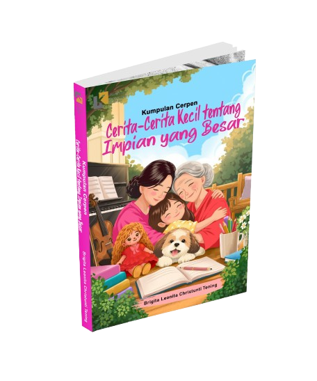 Kumpulan Cerpen: Cerita-Cerita Kecil tentang Impian yang Besar